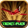 trout - Ultimate v1.6.9